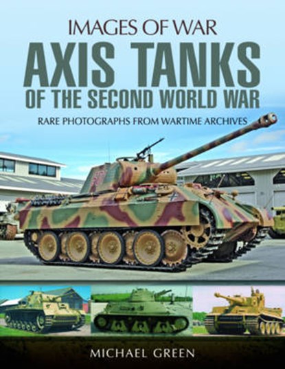 Axis Tanks of the Second World War, Michael Green - Paperback - 9781473887008