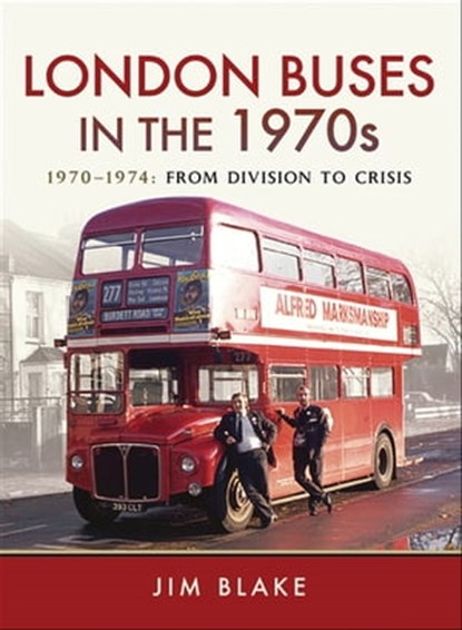 London Buses in the 1970s, Jim Blake - Ebook - 9781473887220