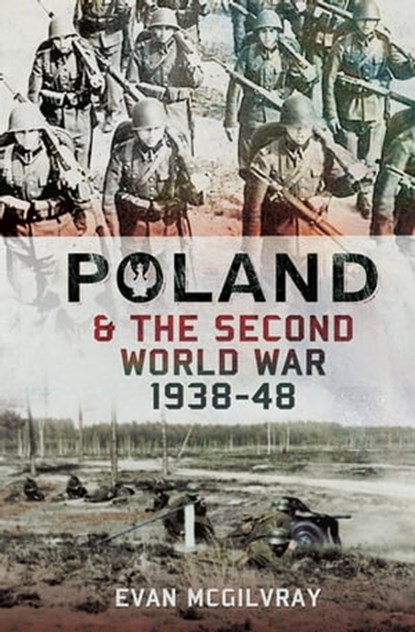 Poland and the Second World War, 1938–1948, Evan McGilvray - Ebook - 9781473889729