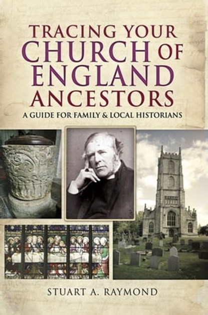 Tracing Your Church of England Ancestors, Stuart A. Raymond - Ebook - 9781473890664