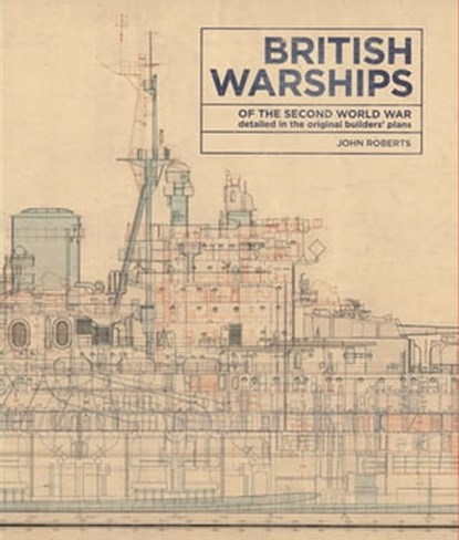 British Warships of the Second World War, John Roberts - Ebook - 9781473890701
