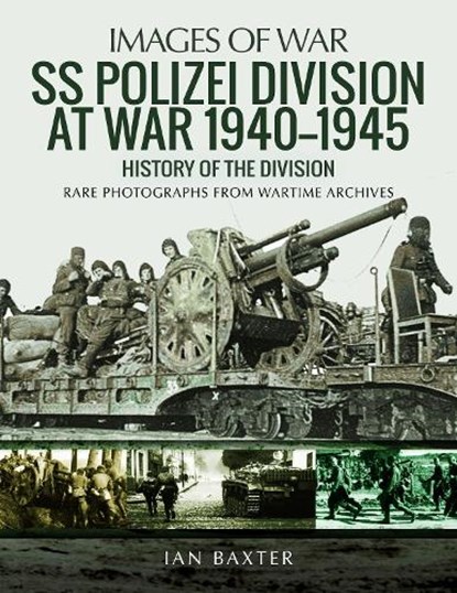SS Polizei Division at War 1940 - 1945, Ian Baxter - Paperback - 9781473890978