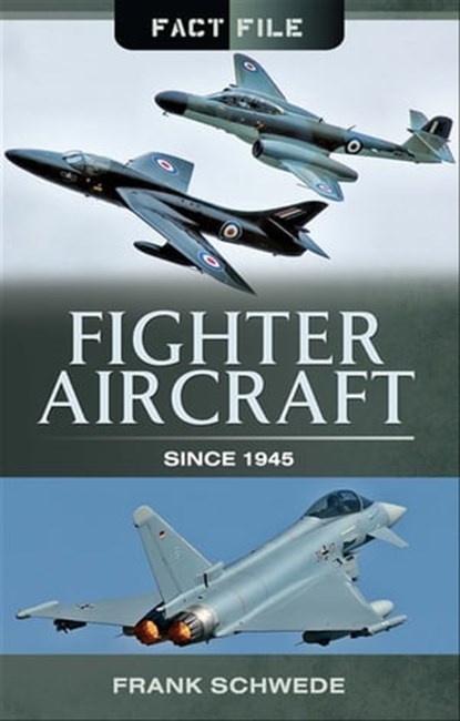 Fighter Aircraft Since, 1945, Frank Schwede - Ebook - 9781473891319