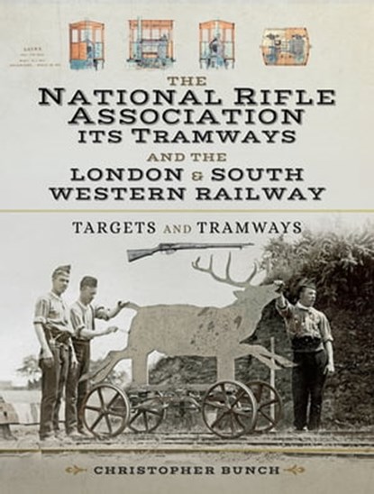 The National Rifle Association Its Tramways and the London & South Western Railway, Christopher Bunch - Ebook - 9781473891760