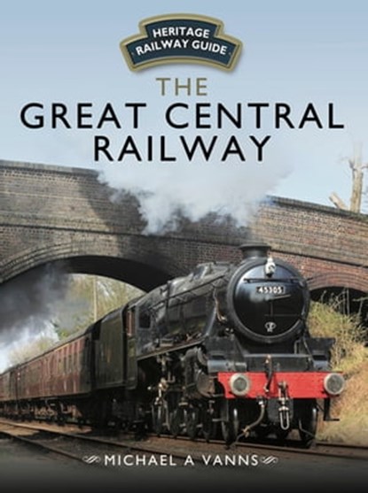 The Great Central Railway, Michael A. Vanns - Ebook - 9781473892149