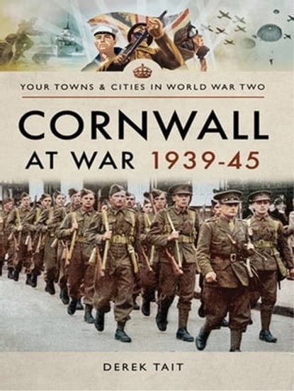 Cornwall at War, 1939–45, Derek Tait - Ebook - 9781473892262