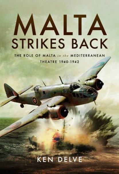 Malta Strikes Back, Ken Delve - Gebonden - 9781473892446