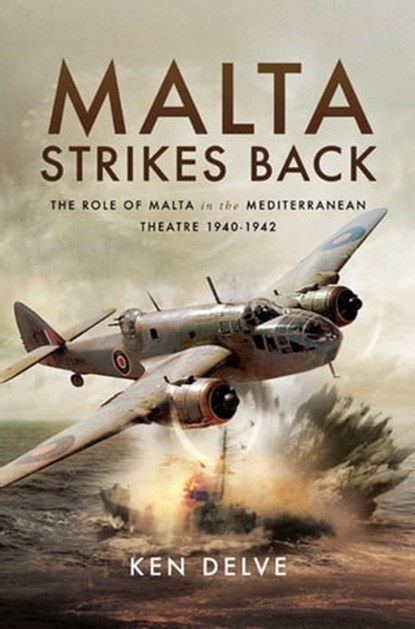 Malta Strikes Back, Ken Delve - Ebook - 9781473892460
