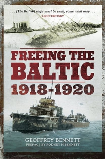 Freeing the Baltic, 1918–1920, Geoffrey Bennett ; Rodney M Bennett - Ebook - 9781473893092