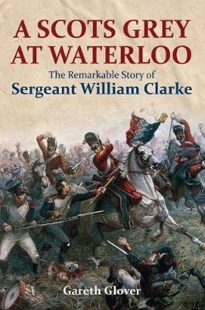 A Scot's Grey at Waterloo, Gareth Glover - Gebonden - 9781473894013