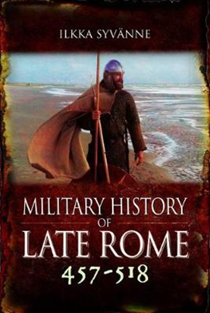 Military History of Late Rome 457-518, SYVANNE,  Ilkka - Gebonden - 9781473895324