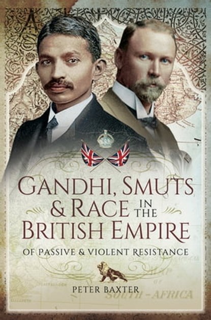 Gandhi, Smuts & Race in the British Empire, Peter Baxter - Ebook - 9781473896239