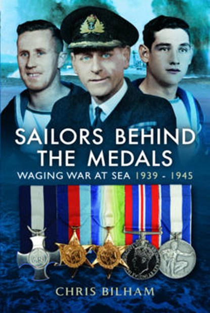 The Sailors Behind the Medals, Chris Bilham - Gebonden - 9781473896499