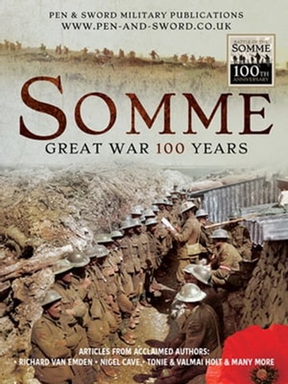 Somme: Great War 100 Years, Nigel Cave ; Richard van Emden ; Tonie Holt ; Valmai Holt - Ebook - 9781473898899