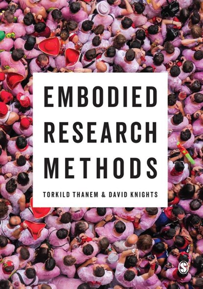 Embodied Research Methods, THANEM,  Torkild ; Knights, David - Paperback - 9781473904415