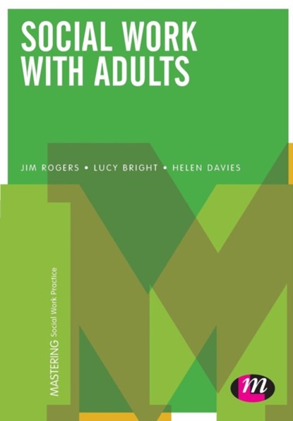 Social Work with Adults, Jim Rogers ; Lucy Bright ; Helen Davies - Paperback - 9781473907553