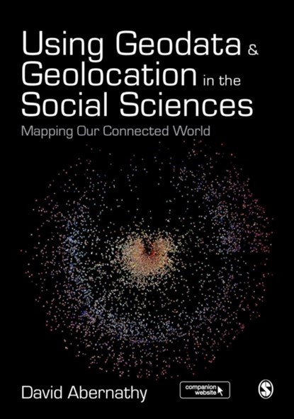 Using Geodata and Geolocation in the Social Sciences: Mapping our Connected World, Abernathy - Paperback - 9781473908185