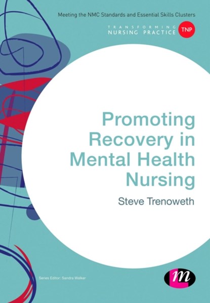 Promoting Recovery in Mental Health Nursing, Steve Trenoweth - Paperback - 9781473913059