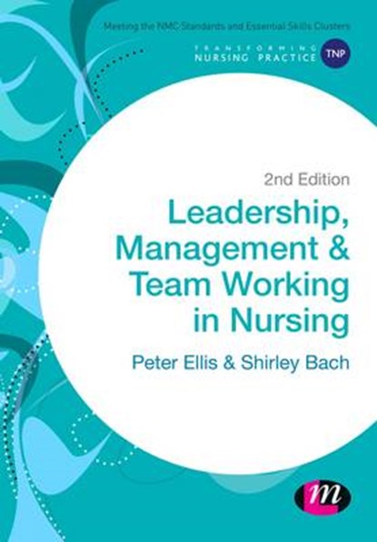 Leadership, Management and Team Working in Nursing, ELLIS,  Peter - Paperback - 9781473918849