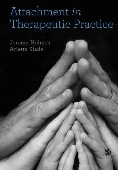 Attachment in Therapeutic Practice, HOLMES,  Jeremy ; Slade, Arietta - Paperback - 9781473953291