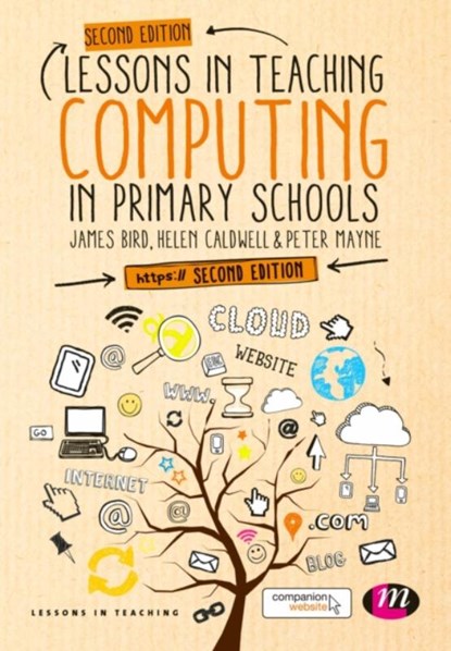 Lessons in Teaching Computing in Primary Schools, BIRD,  James ; Caldwell, Helen ; Mayne, Peter - Paperback - 9781473970410