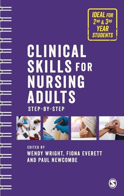 Clinical Skills for Nursing Adults, WENDY WRIGHT ; PAUL (KINGSTON UNIVERSITY & ST GEORGEÂ€²S UNIVERSITY OF LONDON,  UK) Newcombe ; Fiona (University of the West of Scotland, UK) Everett - Paperback - 9781473975774