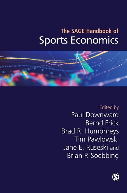 The SAGE Handbook of Sports Economics, Paul Downward ; Bernd Frick ; Brad R. Humphreys ; Tim Pawlowski ; Jane E. Ruseski ; Brian P. Soebbing - Gebonden - 9781473979765