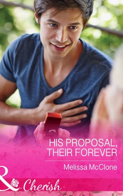 His Proposal, Their Forever (The Coles of Haley's Bay, Book 1) (Mills & Boon Cherish), Melissa McClone - Ebook - 9781474002028