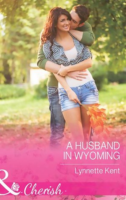 A Husband In Wyoming (The Marshall Brothers, Book 2) (Mills & Boon Cherish), Lynnette Kent - Ebook - 9781474002493
