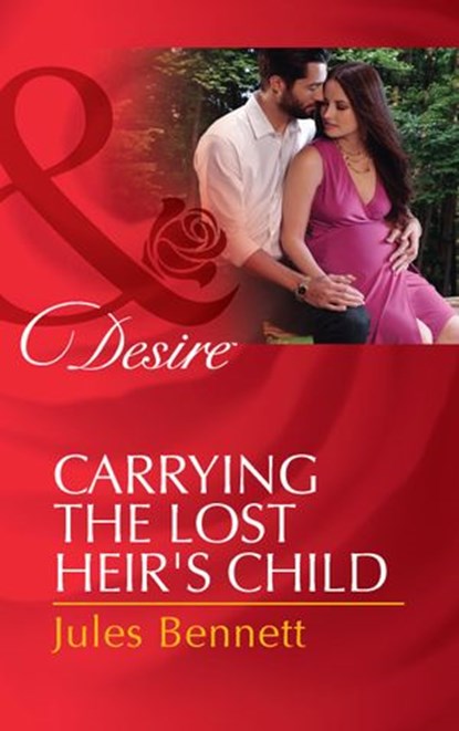 Carrying The Lost Heir's Child (Mills & Boon Desire) (The Barrington Trilogy, Book 3), Jules Bennett - Ebook - 9781474002837