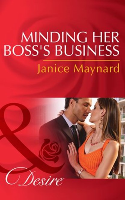 Minding Her Boss's Business (Dynasties: The Montoros, Book 1) (Mills & Boon Desire), Janice Maynard - Ebook - 9781474003117