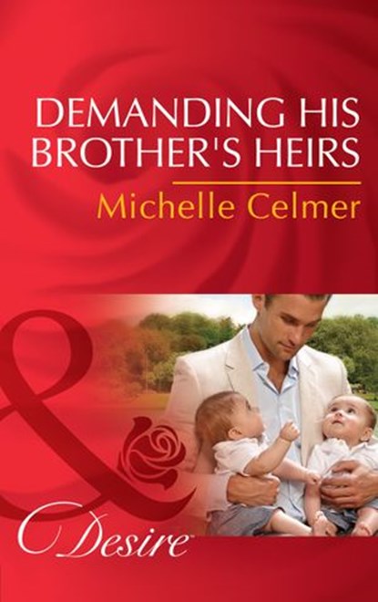 Demanding His Brother's Heirs (Billionaires and Babies, Book 61) (Mills & Boon Desire), Michelle Celmer - Ebook - 9781474003377