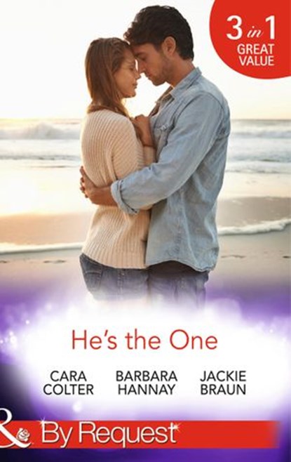 He's The One: Winning a Groom in 10 Dates / Molly Cooper's Dream Date / Mr Right There All Along (Mills & Boon By Request), Cara Colter ; Barbara Hannay ; Jackie Braun - Ebook - 9781474003858