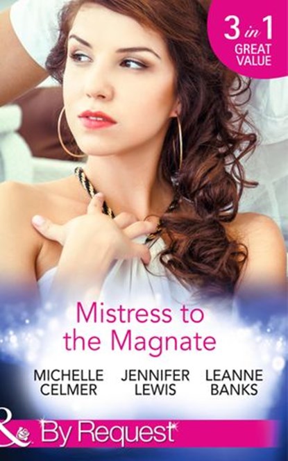 Mistress To The Magnate: Money Man's Fiancée Negotiation (Kings of the Boardroom) / Bachelor's Bought Bride (Kings of the Boardroom) / CEO's Expectant Secretary (Kings of the Boardroom) (Mills & Boon, Michelle Celmer ; Jennifer Lewis ; Leanne Banks - Ebook - 9781474003926