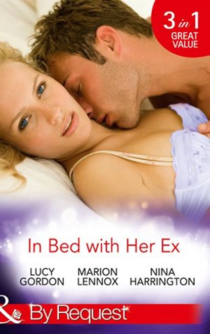 In Bed With Her Ex, Lucy Gordon ; Marion Lennox ; Nina Harrington - Ebook - 9781474004015