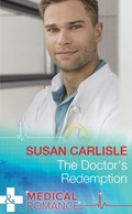 The Doctor's Redemption (Mills & Boon Medical) | Susan Carlisle | 