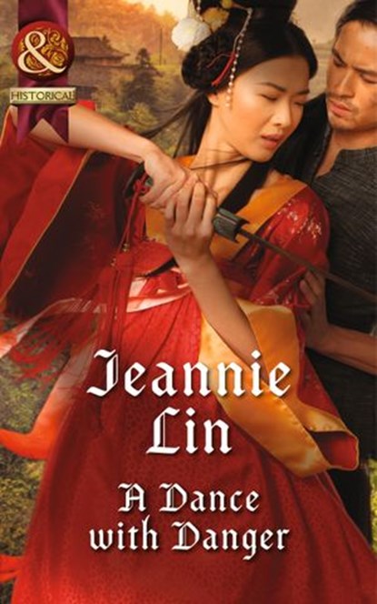 A Dance With Danger (Rebels and Lovers, Book 2) (Mills & Boon Historical), Jeannie Lin - Ebook - 9781474005944