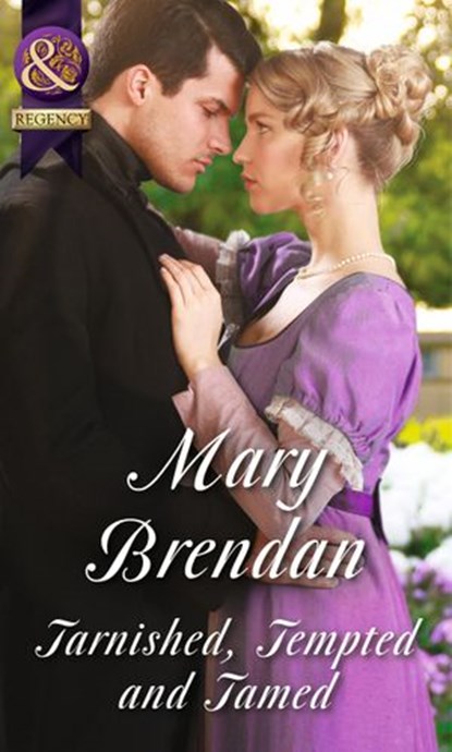 Tarnished, Tempted And Tamed (Mills & Boon Historical), Mary Brendan - Ebook - 9781474006163