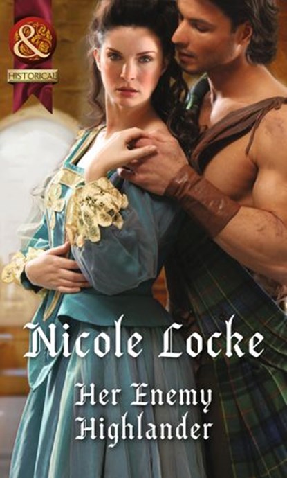 Her Enemy Highlander (Lovers and Legends, Book 2) (Mills & Boon Historical), Nicole Locke - Ebook - 9781474006194