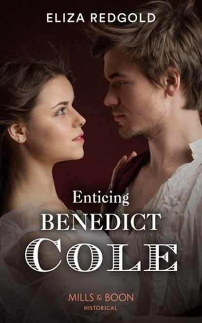 Enticing Benedict Cole (Mills & Boon Historical), Eliza Redgold - Ebook - 9781474006309