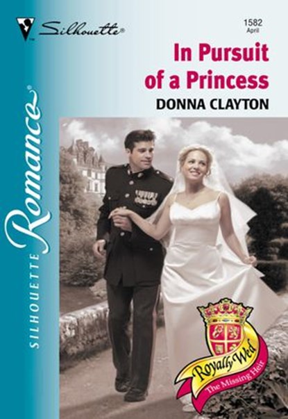 In Pursuit Of A Princess (Mills & Boon Silhouette), Donna Clayton - Ebook - 9781474012461