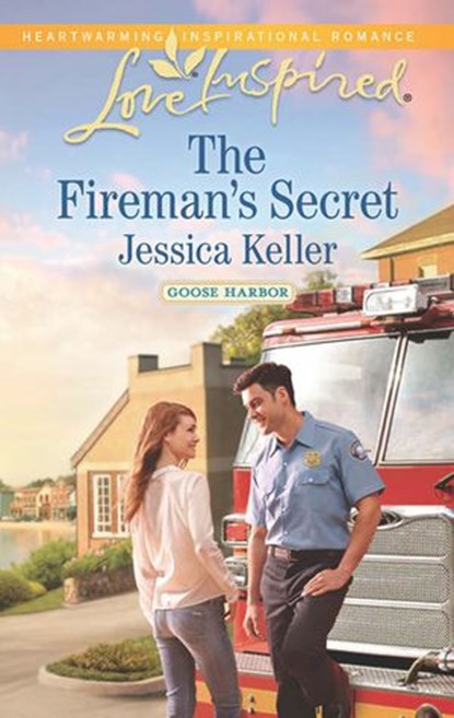 The Fireman's Secret (Mills & Boon Love Inspired) (Goose Harbor, Book 2), Jessica Keller - Ebook - 9781474013888