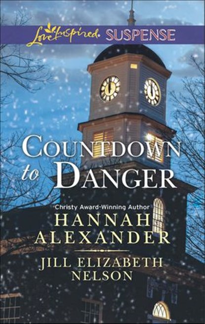 Countdown To Danger: Alive After New Year / New Year's Target (Mills & Boon Love Inspired Suspense), Hannah Alexander ; Jill Elizabeth Nelson - Ebook - 9781474013918