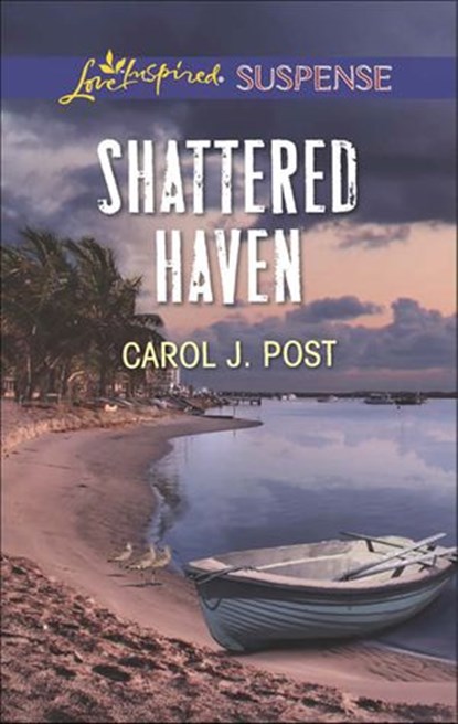 Shattered Haven (Mills & Boon Love Inspired Suspense), Carol J. Post - Ebook - 9781474013932