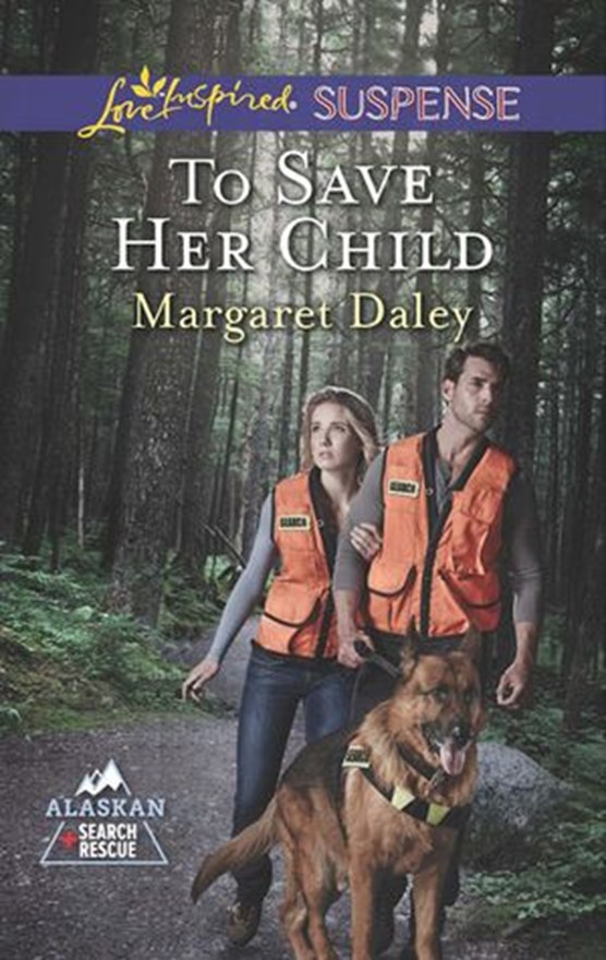 To Save Her Child (Mills & Boon Love Inspired Suspense) (Alaskan Search and Rescue, Book 2)