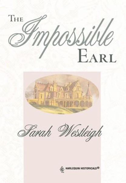 The Impossible Earl (Mills & Boon Historical), Sarah Westleigh - Ebook - 9781474016391