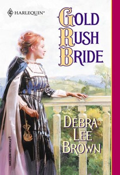 Gold Rush Bride (Mills & Boon Historical), Debra Lee Brown - Ebook - 9781474016681
