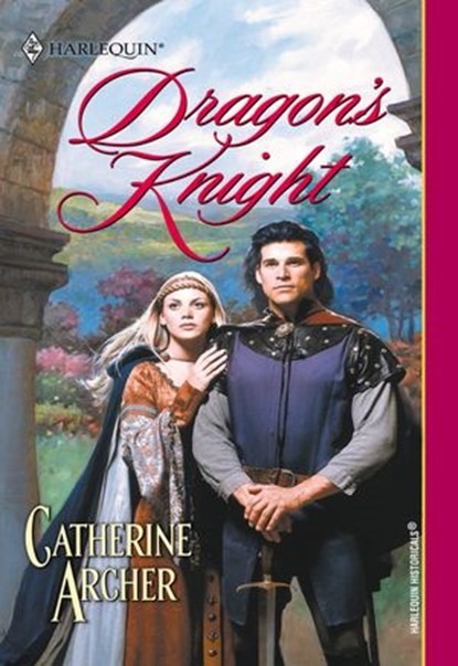 Dragon's Knight (Mills & Boon Historical), Catherine Archer - Ebook - 9781474016865