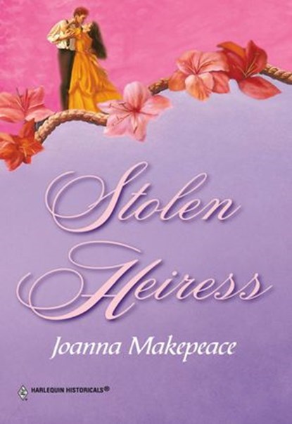 Stolen Heiress (Mills & Boon Historical), Joanna Makepeace - Ebook - 9781474017671