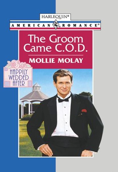 The Groom Came C.o.d. (Mills & Boon American Romance), Mollie Molay - Ebook - 9781474020916